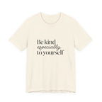Be Kind Especially To Yourself T-Shirt