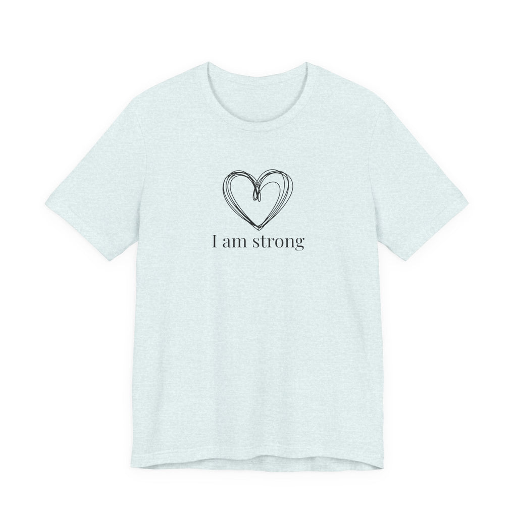 I am strong T-shirt