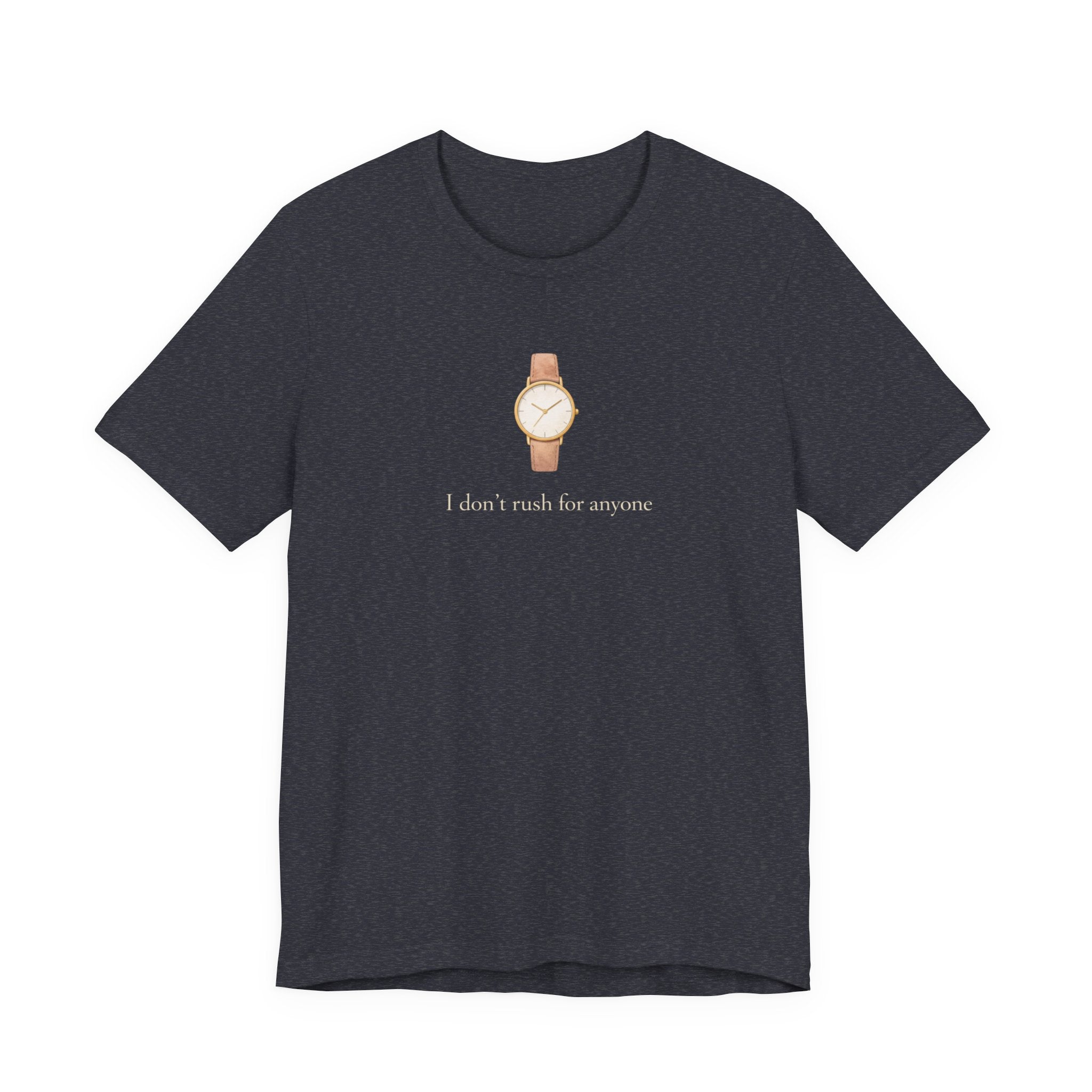 I don't rush for anyone T-shirt