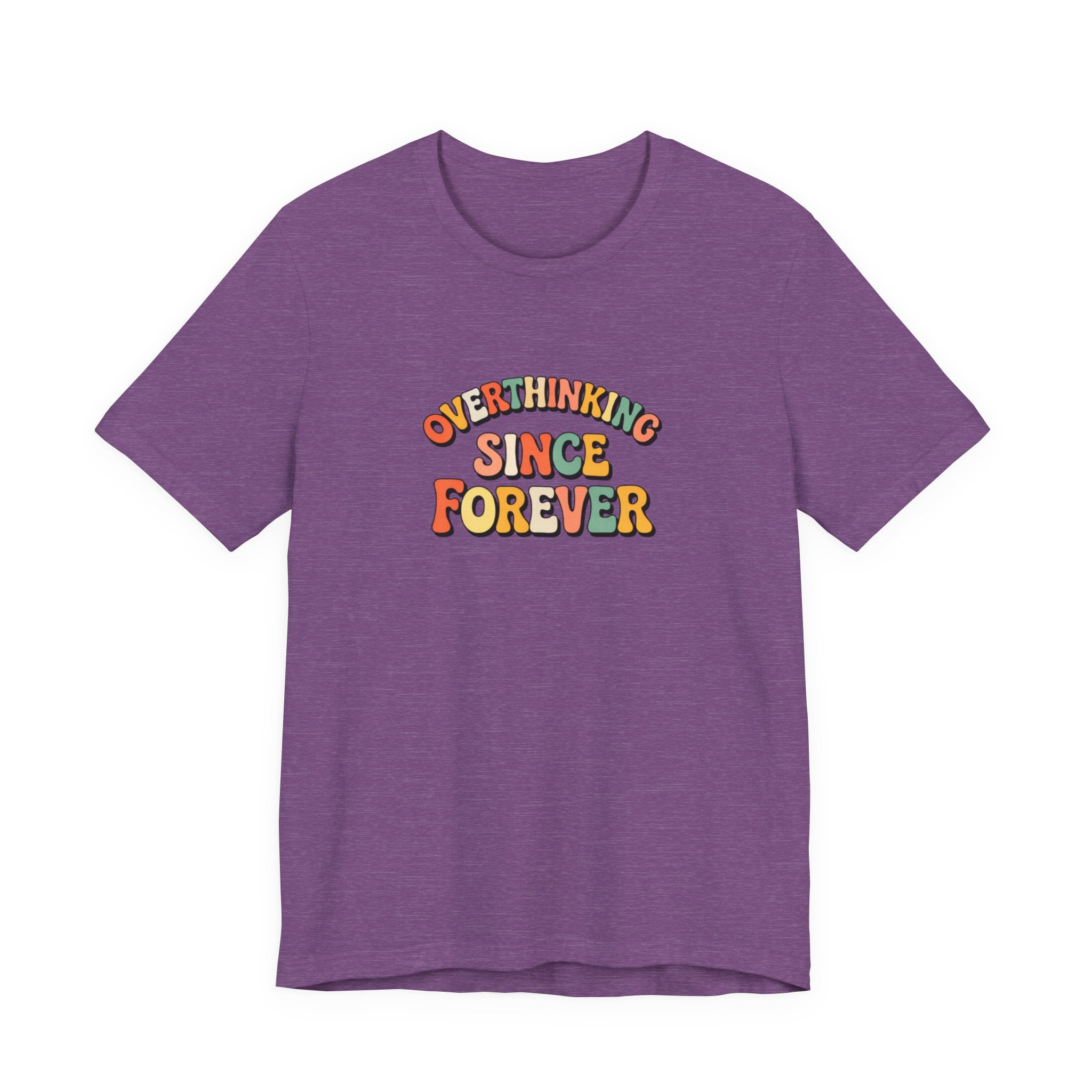 Overthinking since forever T-shirt