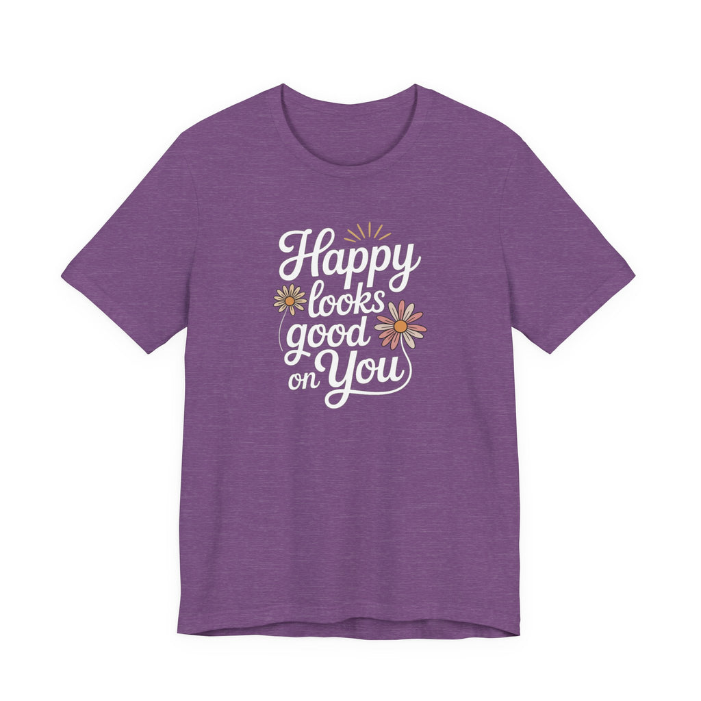 Happy Looks Good on You T-shirt