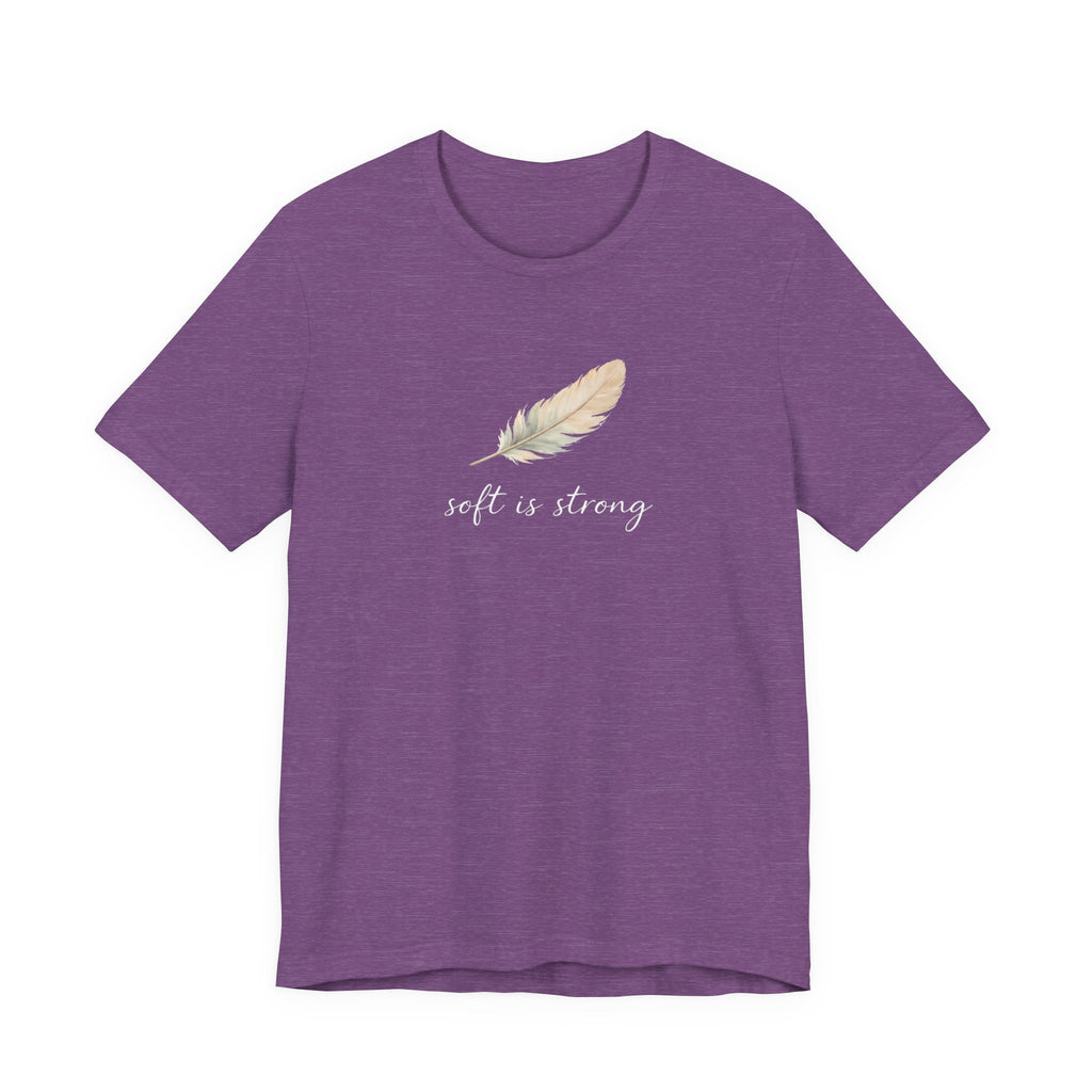 Soft is strong T-shirt