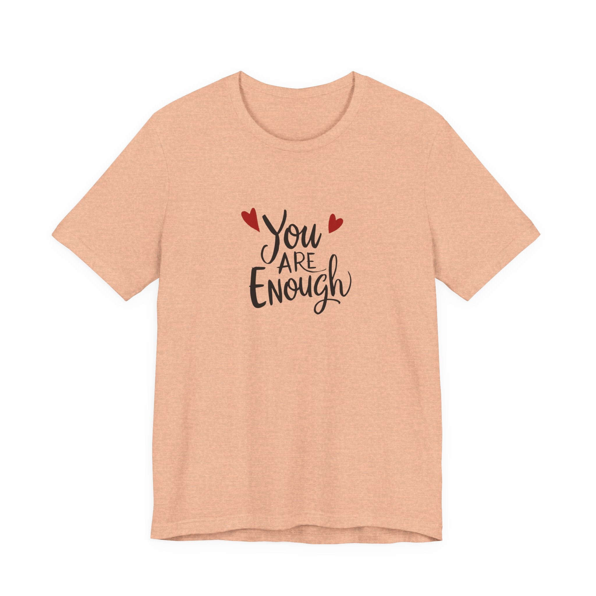You are enough T-shirt