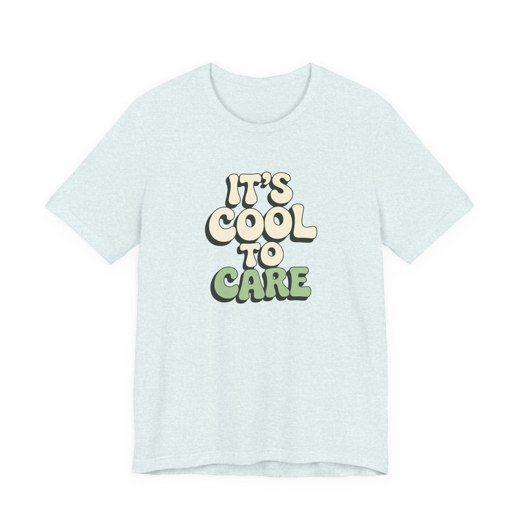 It's Cool to Care T-shirt