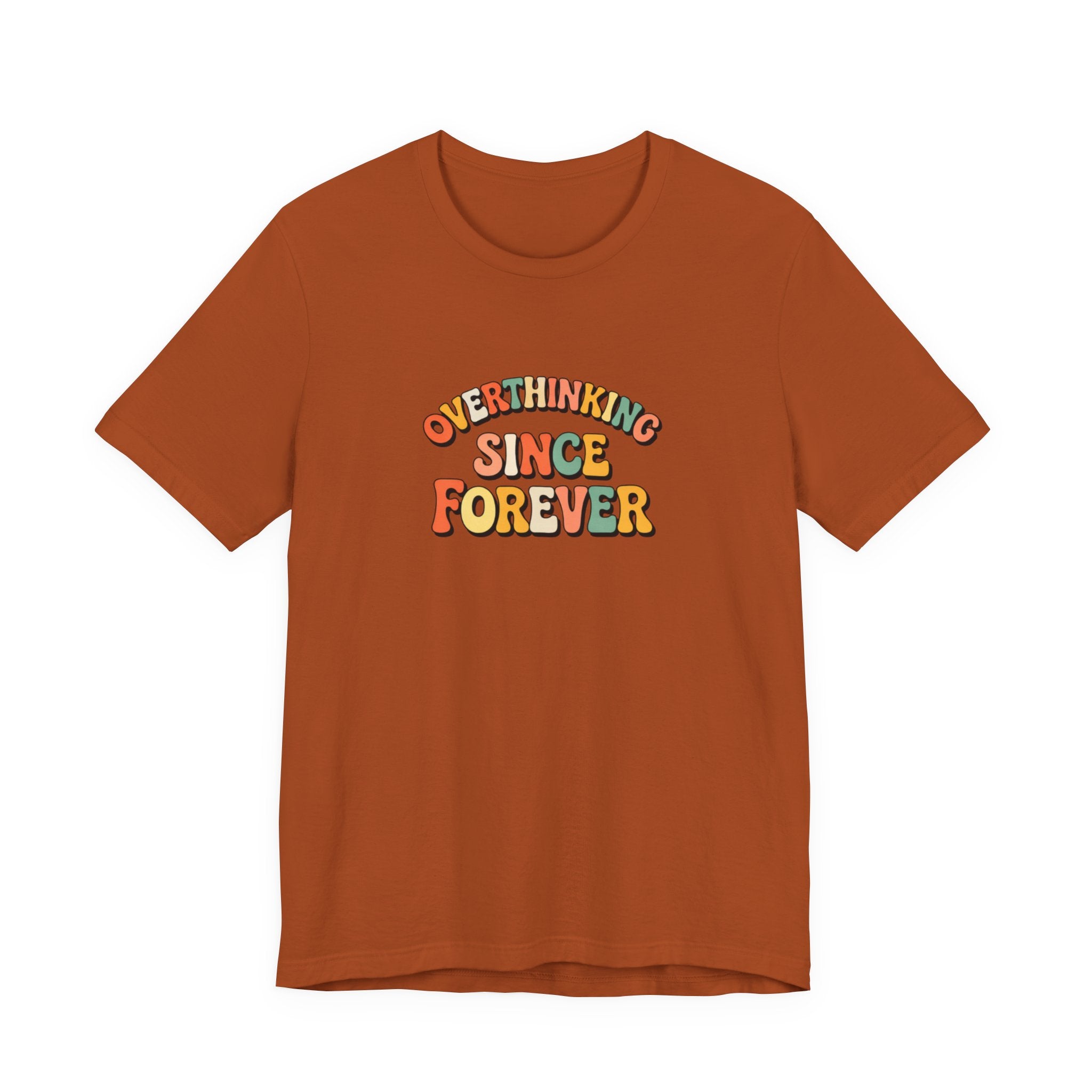Overthinking since forever T-shirt
