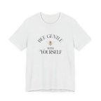 Bee Gentle to yourself T-shirt