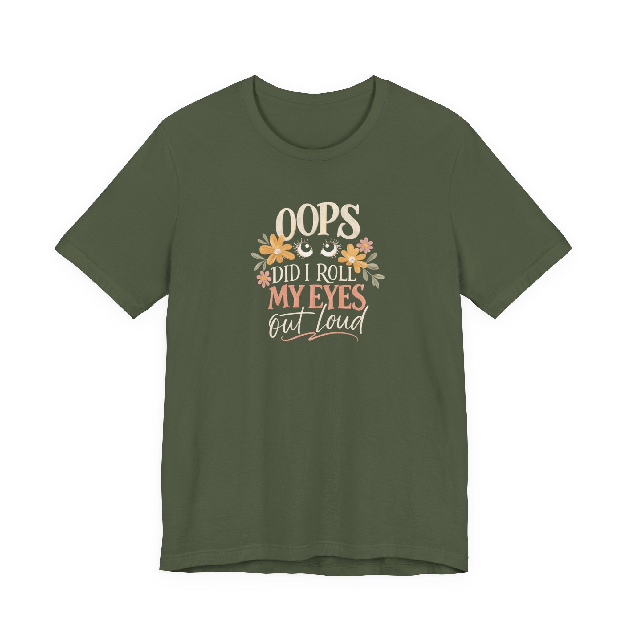 Oops Did i roll my eyes out loud T-shirt