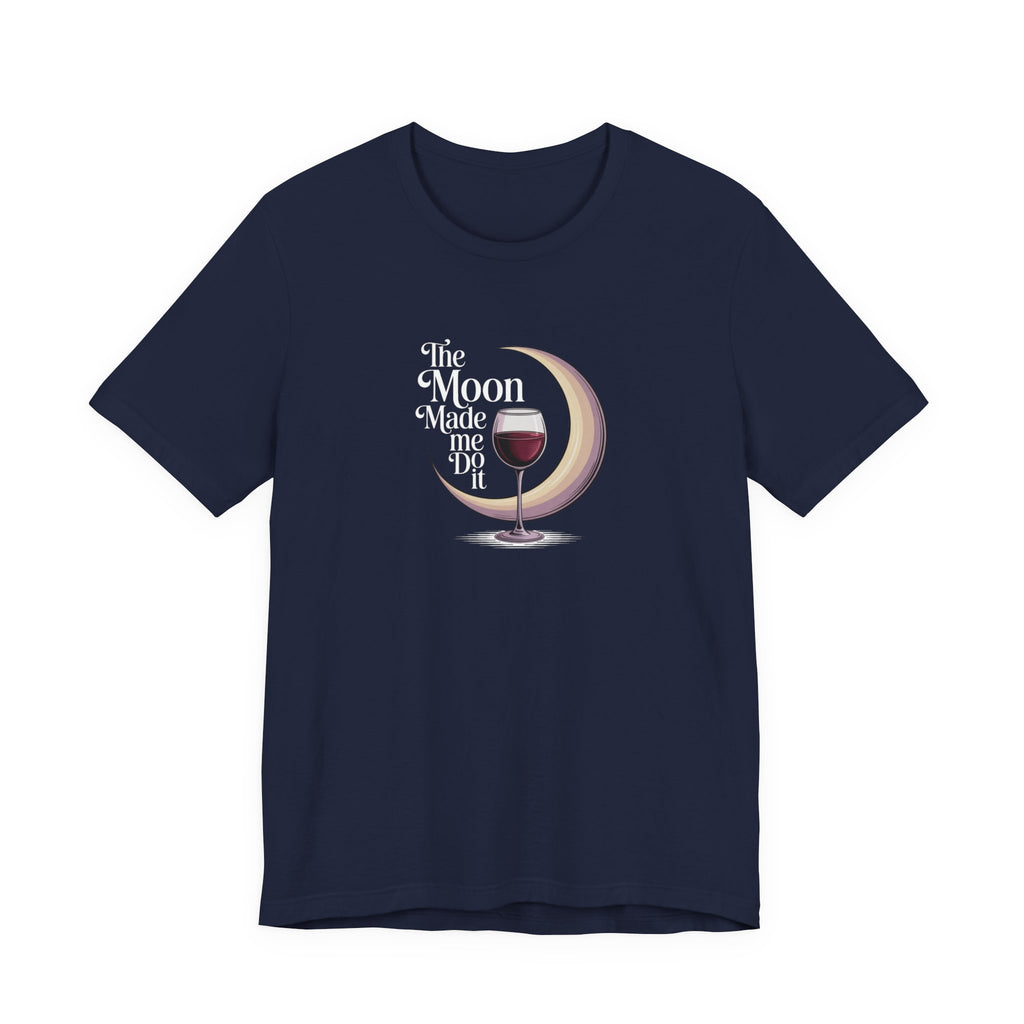 The moon made me do it T-shirt