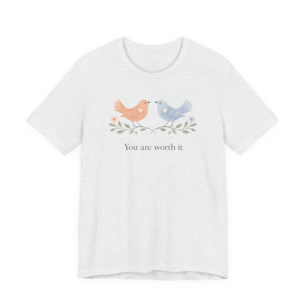 You Are Worth It Bird T-shirt