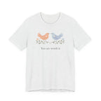 You Are Worth It Bird T-shirt