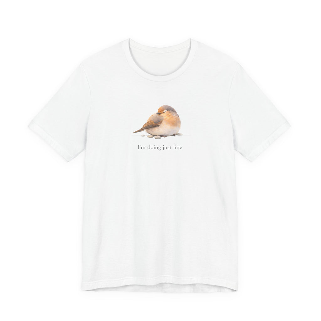 I'm doing juts fine T-shirt