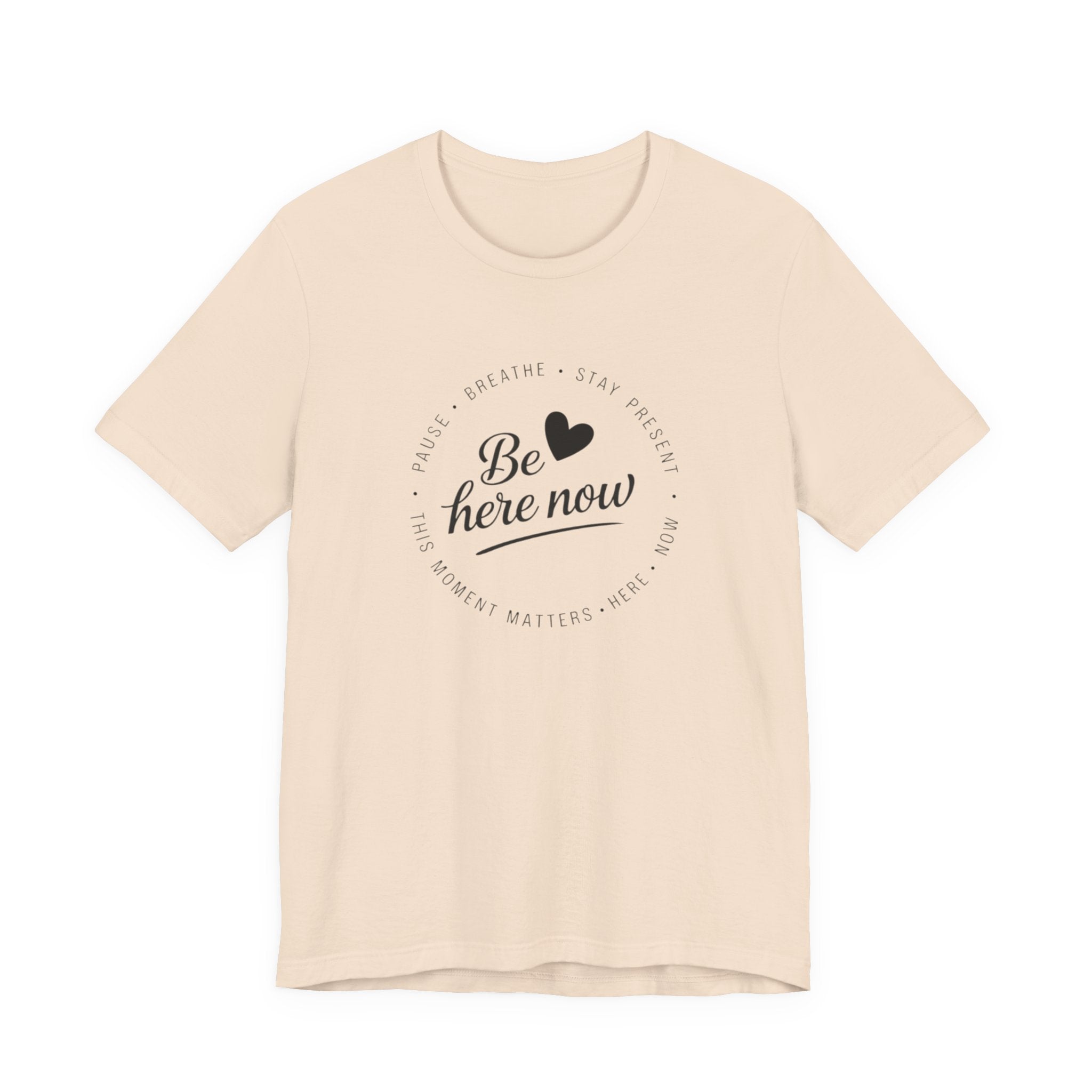 Be here now T‑shirt