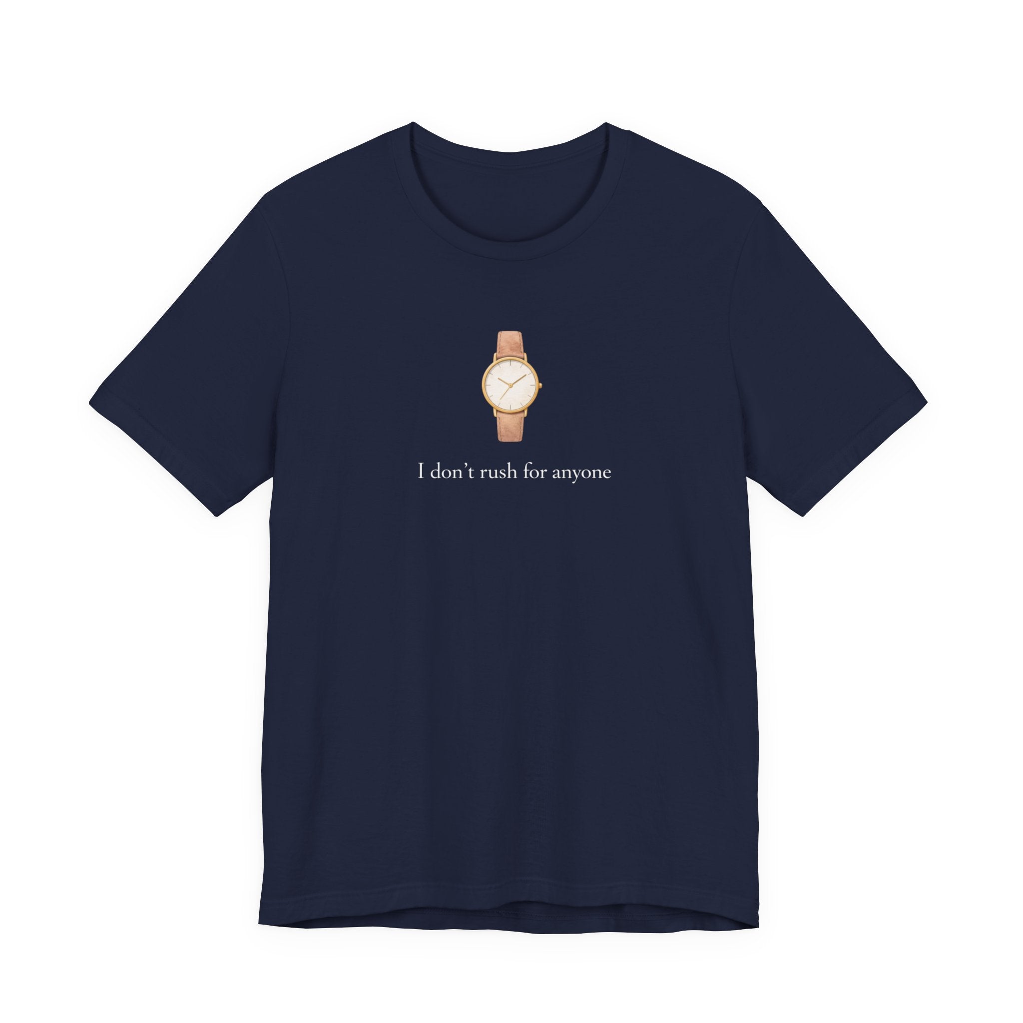 I don't rush for anyone T-shirt
