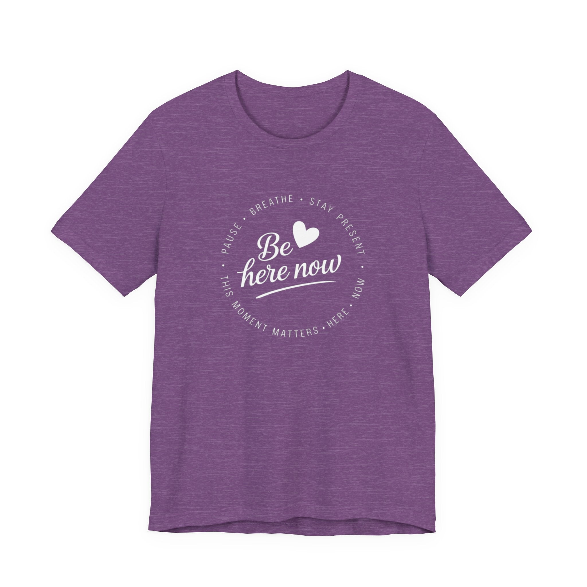 Be here now T‑shirt