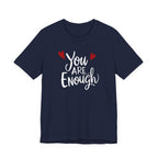 You are enough T-shirt