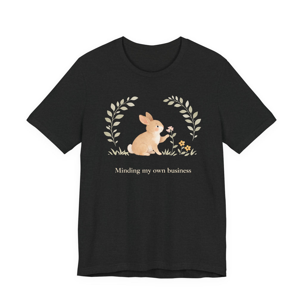 Minding my own business T-shirt