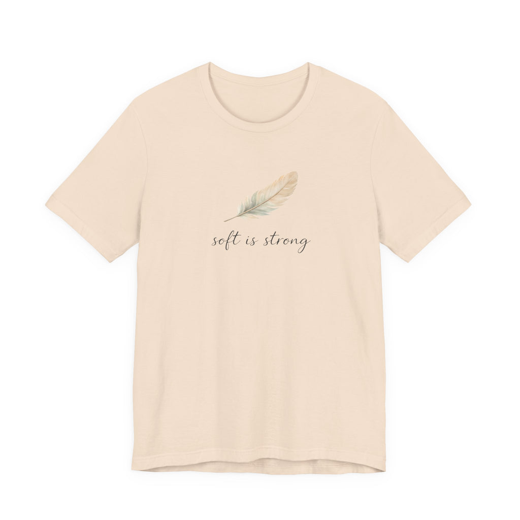 Soft is strong T-shirt