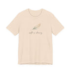 Soft is strong T-shirt