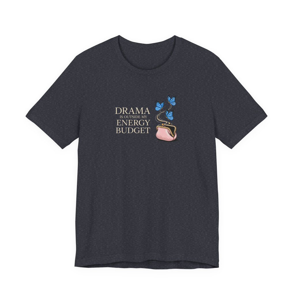 Drama is Outside My Energy Budget T-shirt