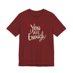 You are enough T-shirt