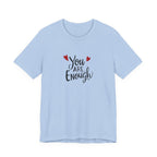 You are enough T-shirt