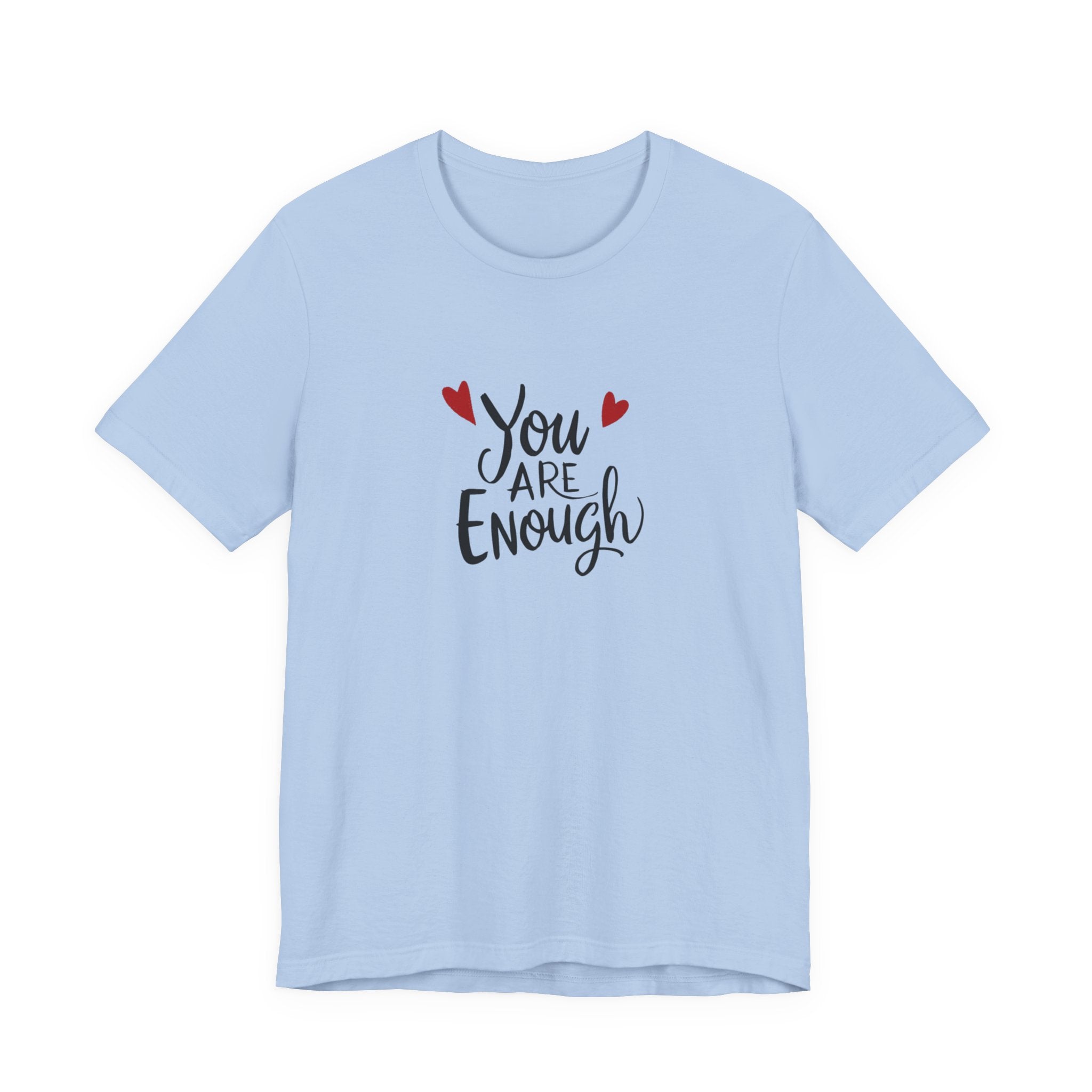 You are enough T-shirt