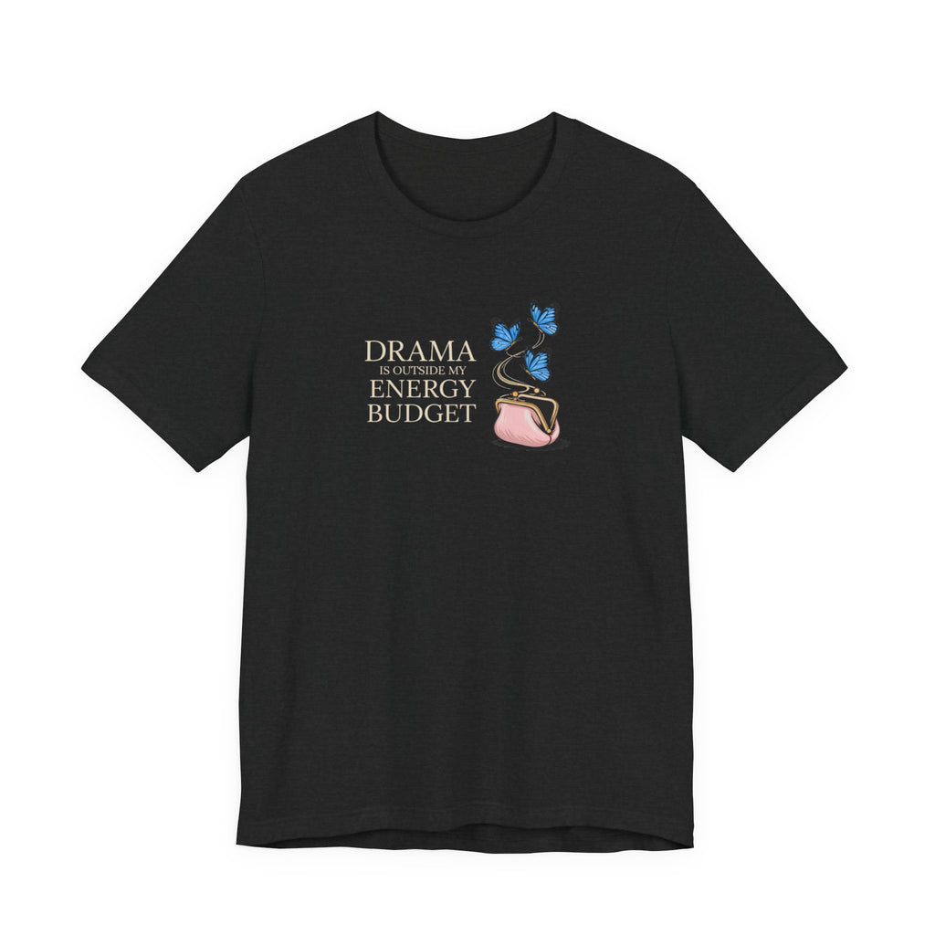 Drama is Outside My Energy Budget T-shirt