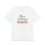 Your Feelings Are Valid T-shirt