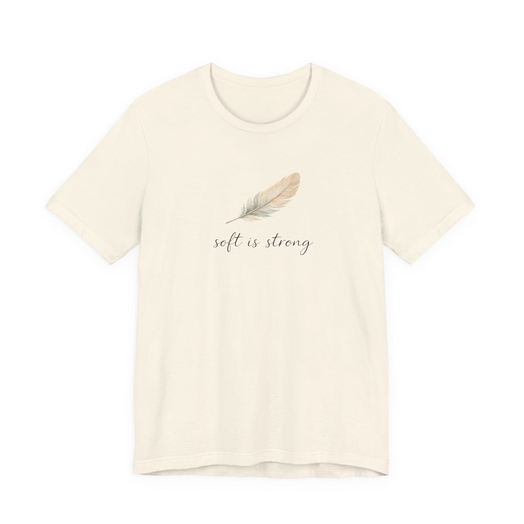 Soft is strong T-shirt