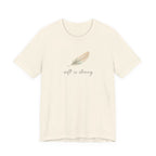 Soft is strong T-shirt