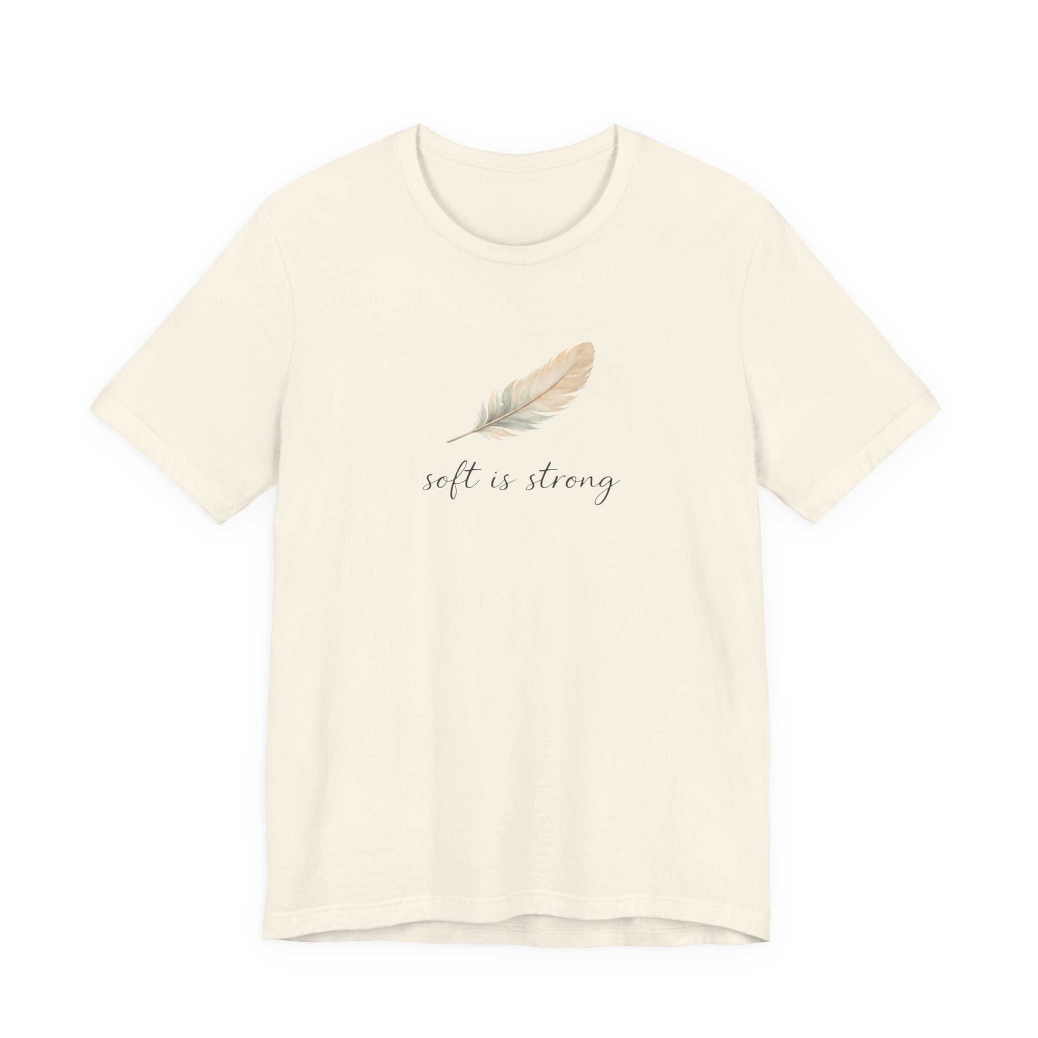 Soft is strong T-shirt