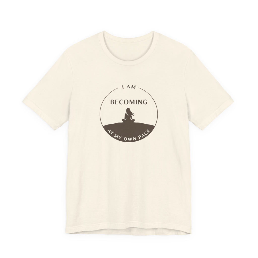Becoming At My Own Pace T-shirt