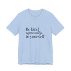 Be Kind Especially To Yourself T-Shirt