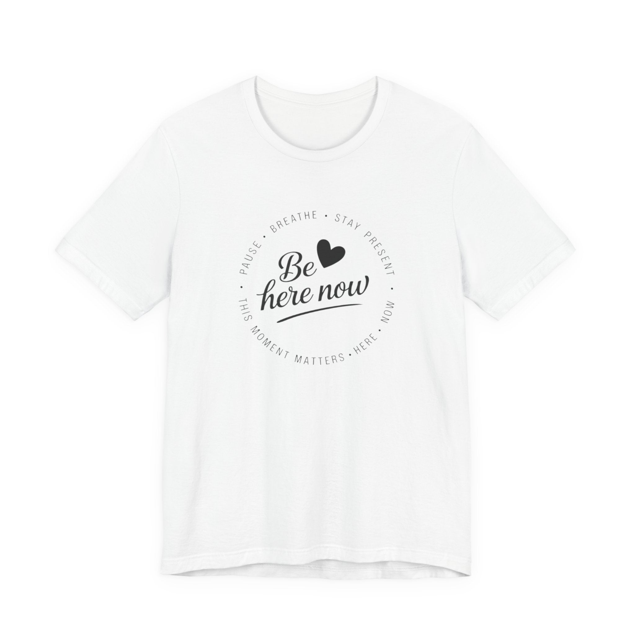 Be here now T‑shirt