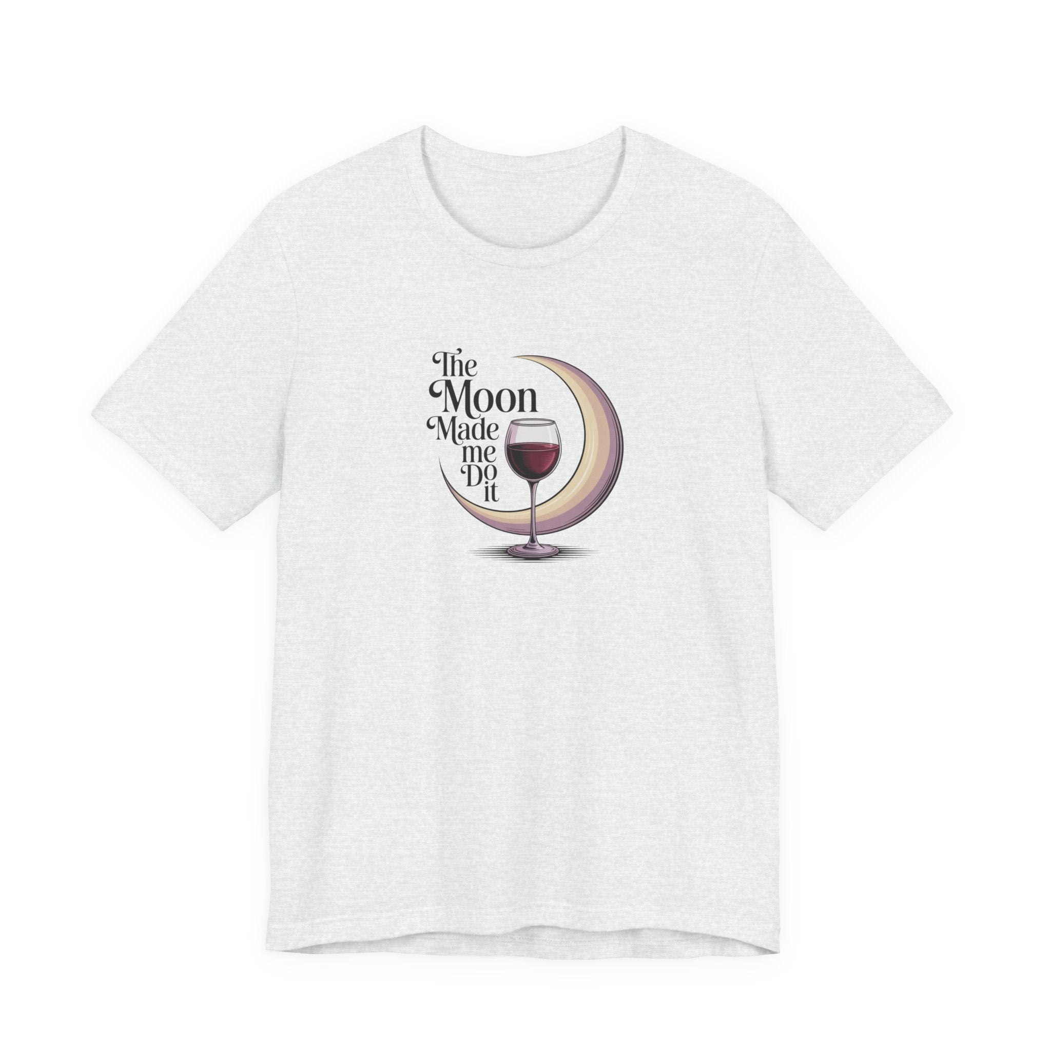 The moon made me do it T-shirt