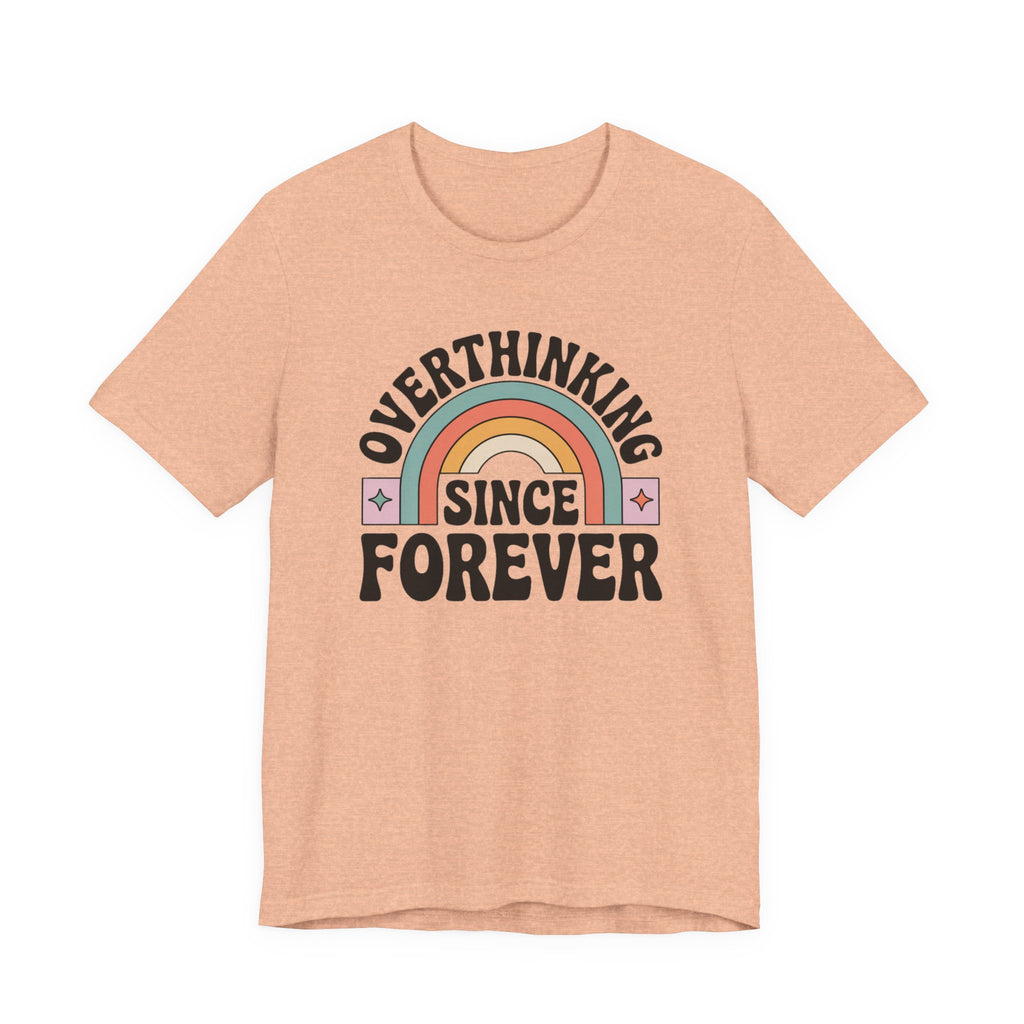 Overthinking Since Forever Retro Rainbow T-shirt