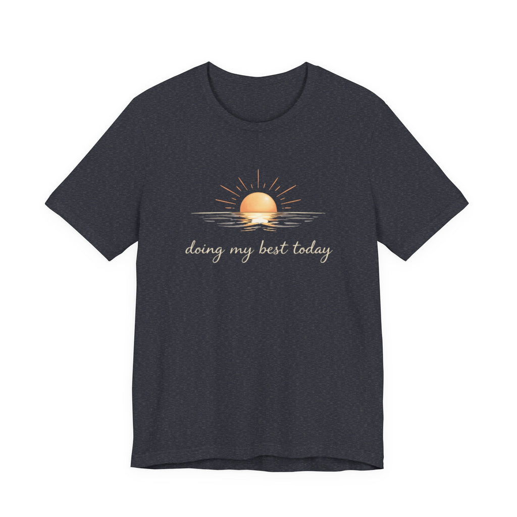 Doing My Best Today T-Shirt