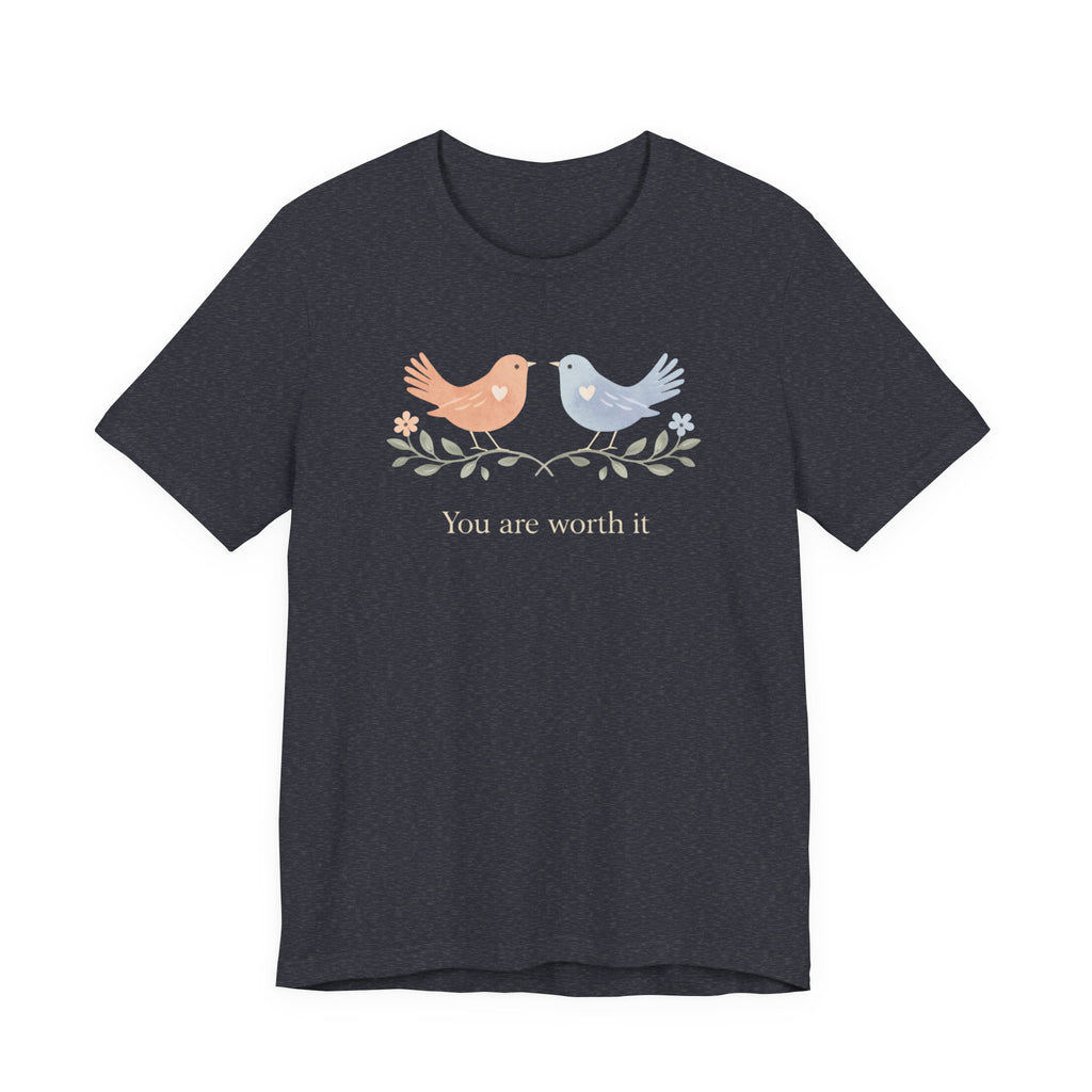 You Are Worth It Bird T-shirt