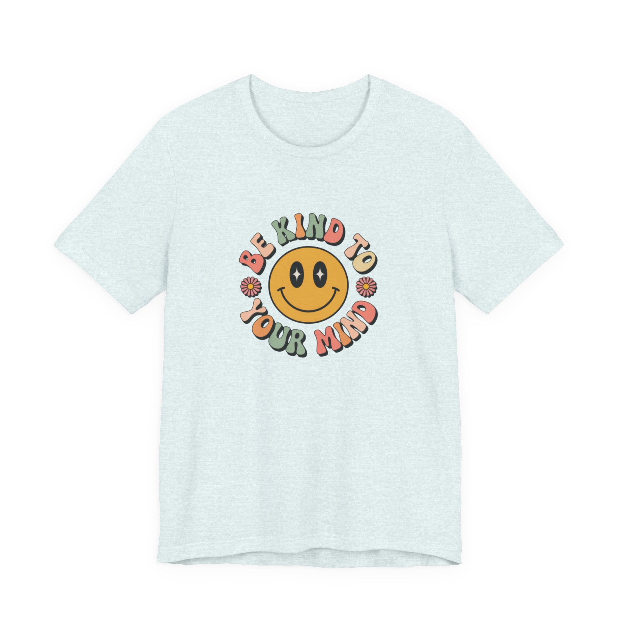 Be Kind to Your Mind T-Shirt