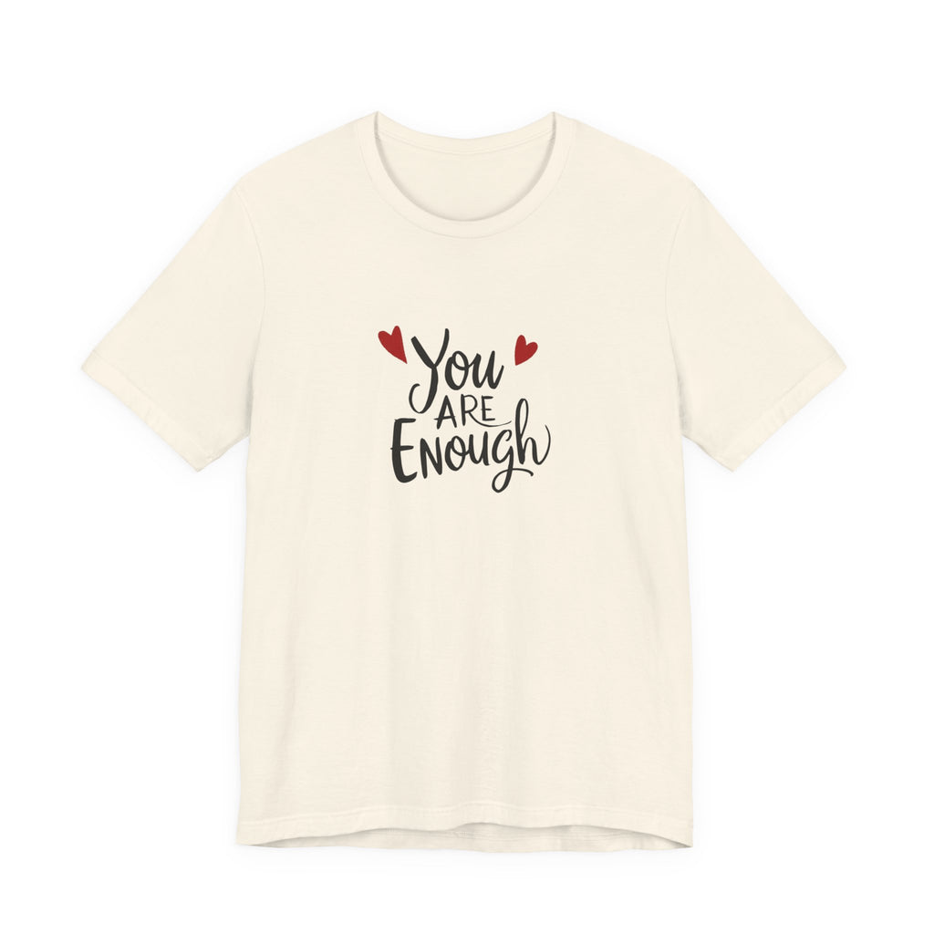 You are enough T-shirt