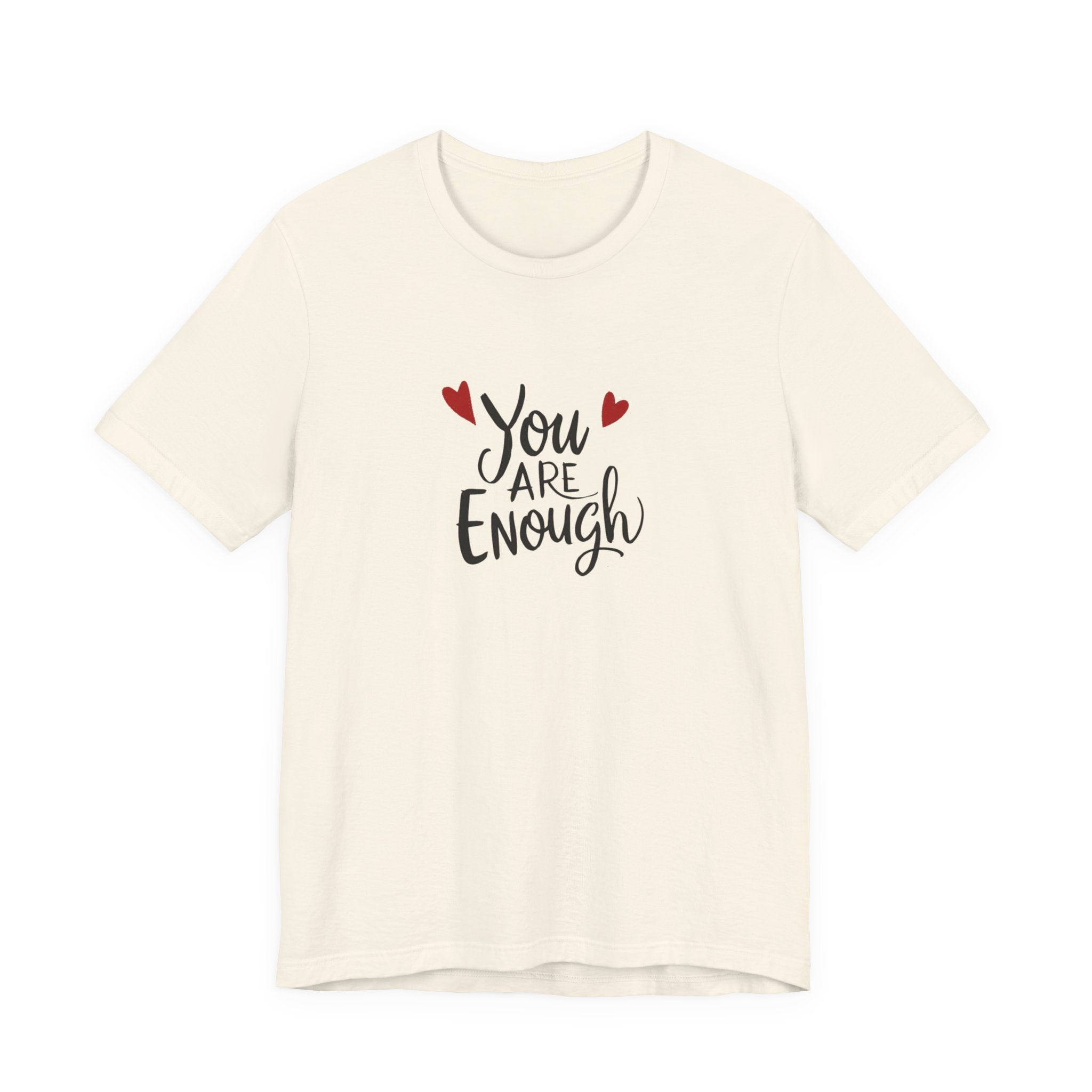 You are enough T-shirt