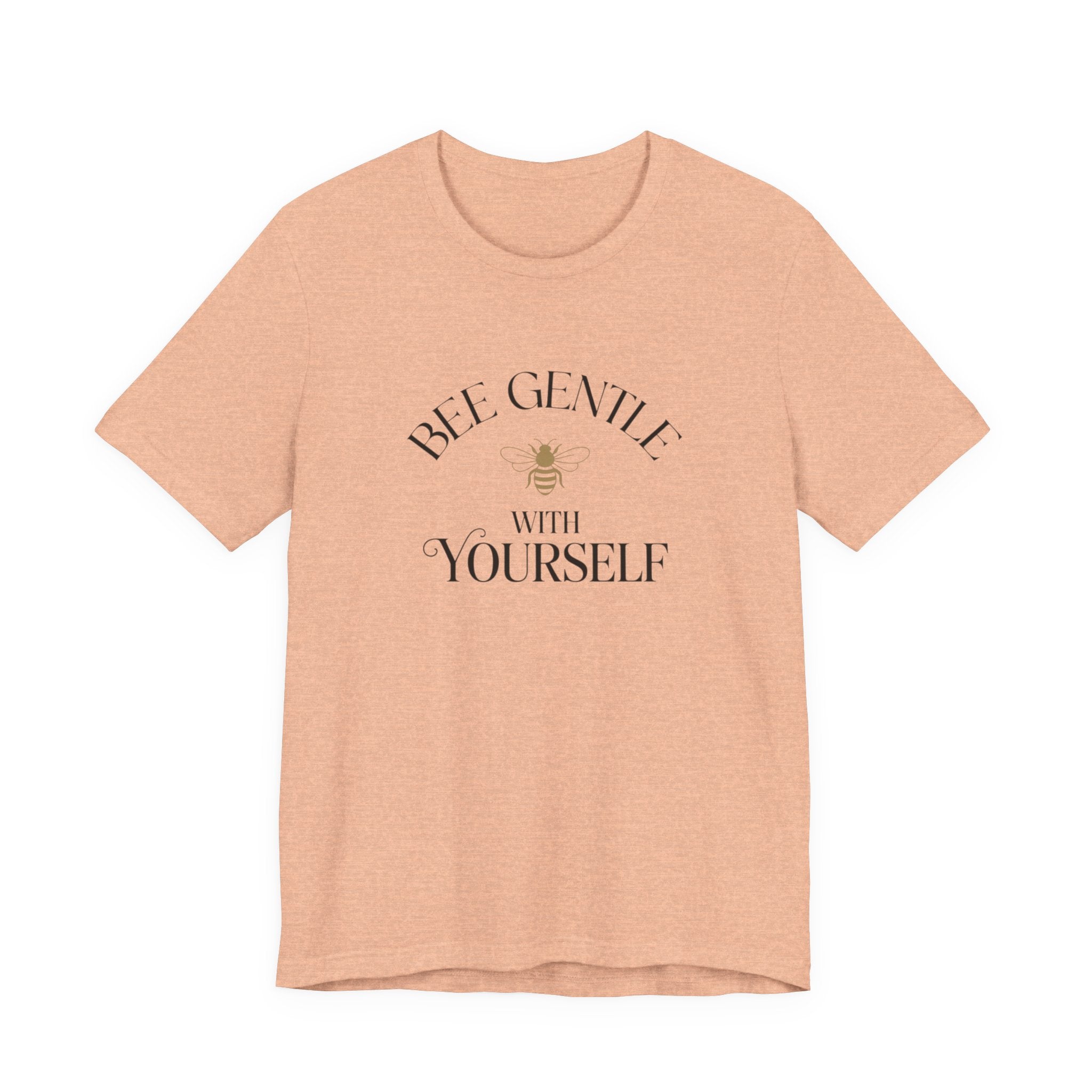 Bee Gentle to yourself T-shirt