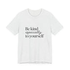 Be Kind Especially To Yourself T-Shirt