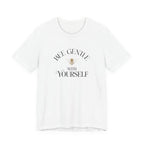 Bee Gentle to yourself T-shirt