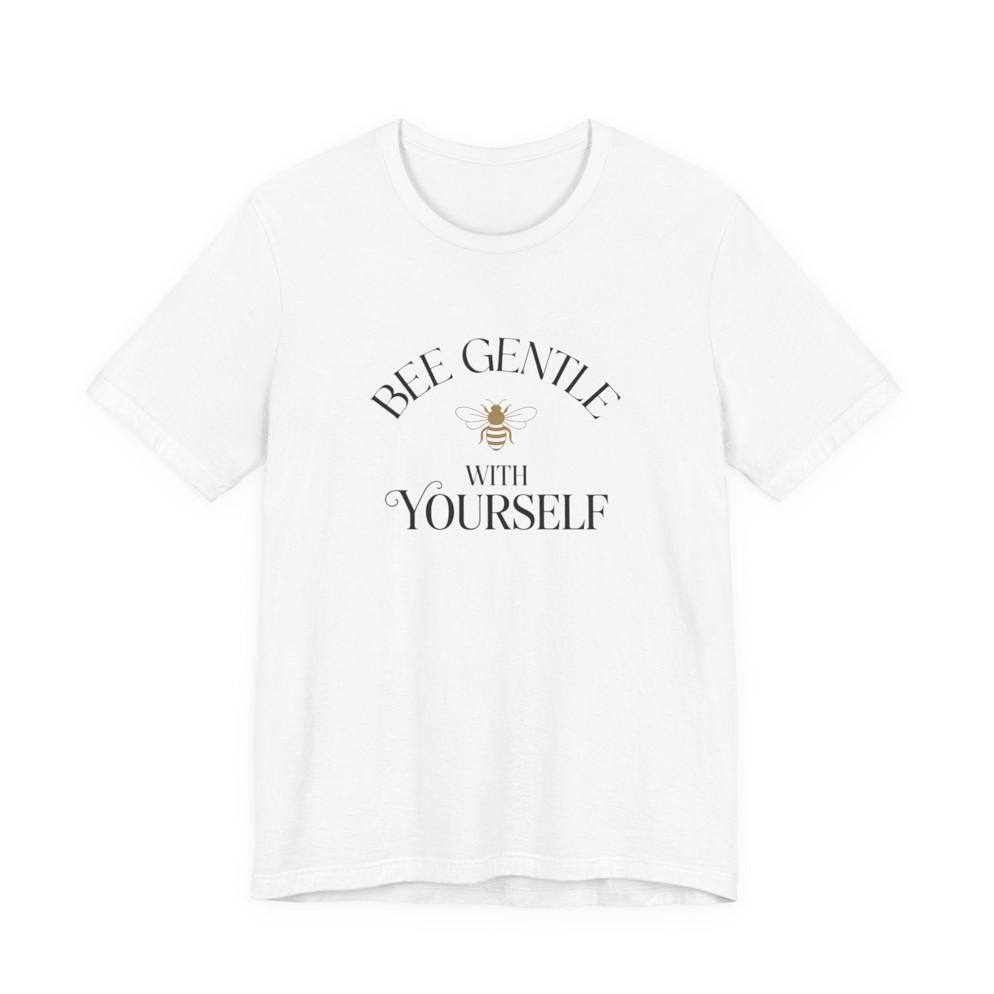 Bee Gentle to yourself T-shirt
