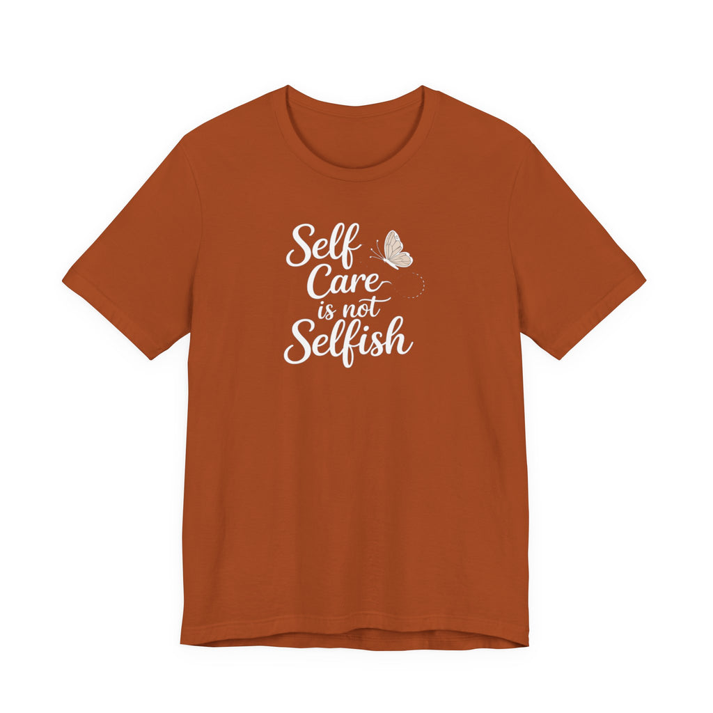 Self Care Is Not Selfish T-shirt