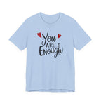 You are enough T-shirt