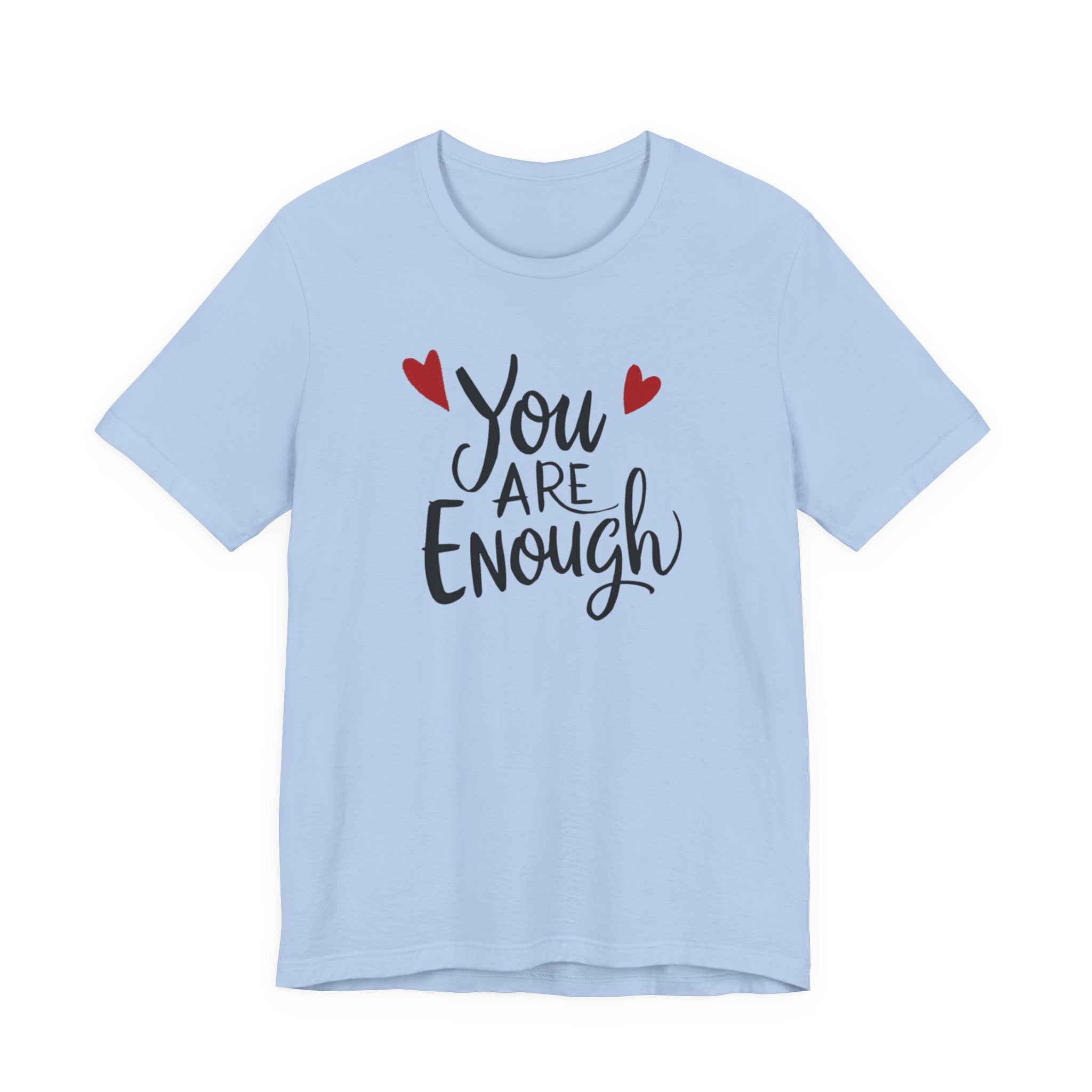 You are enough T-shirt