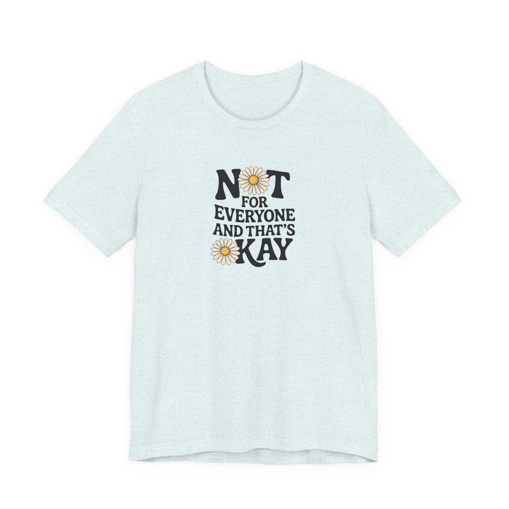 Not For Everyone T-Shirt
