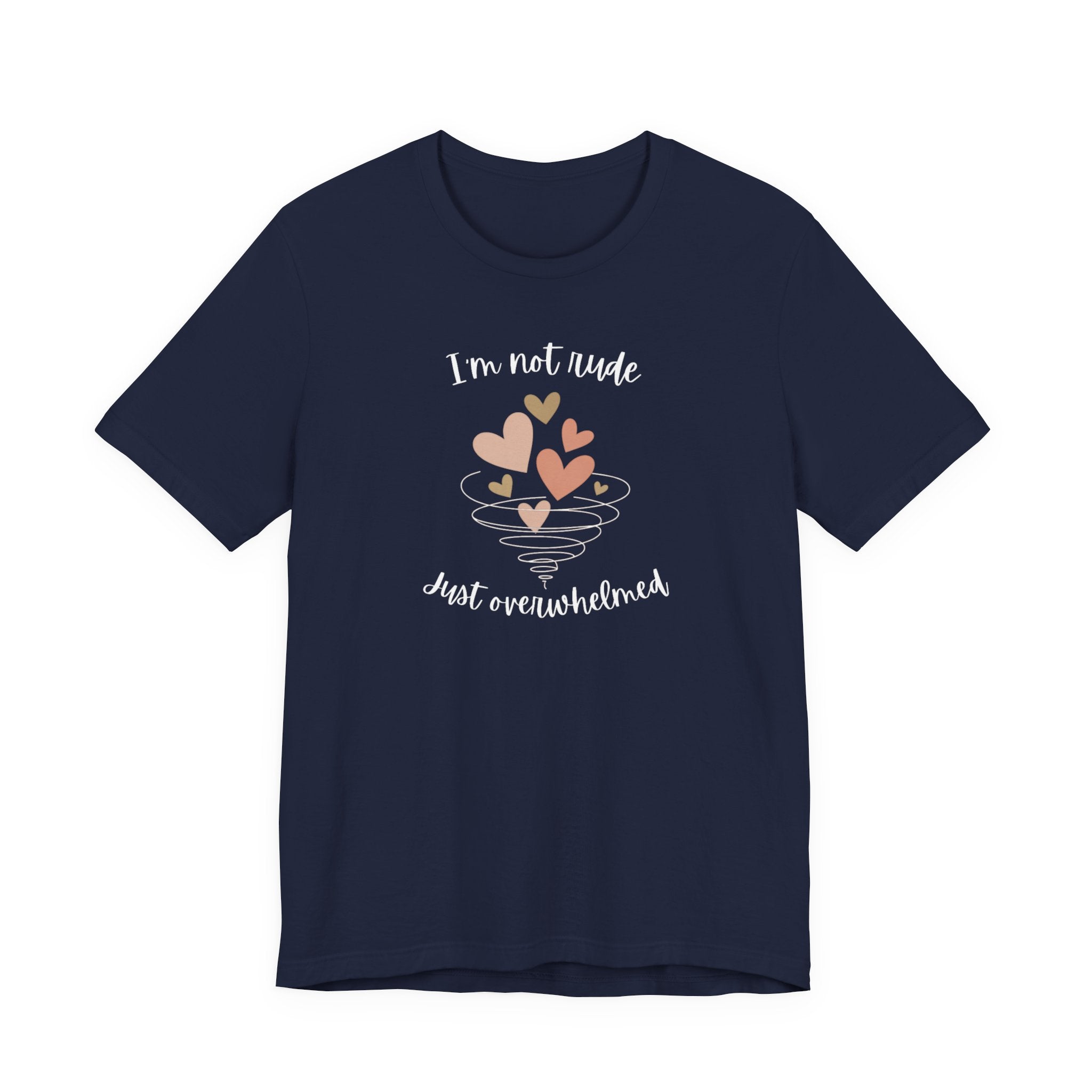 I'm Not Rude Just Overwhelmed T-shirt